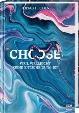 Choose - Weil Vielleicht keine Entscheidung ist