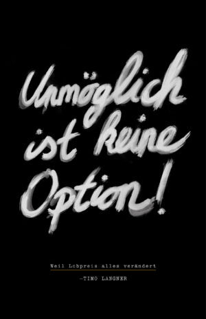 Unmöglich ist keine Option!