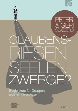 Glaubensriesen - Seelenzwerge? - Begleitheft