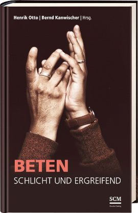 Beten - schlicht und ergreifend