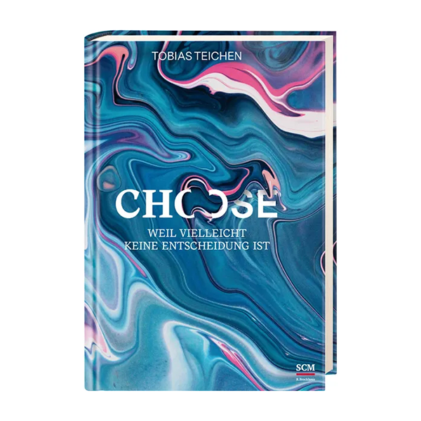 Choose - Weil Vielleicht keine Entscheidung ist