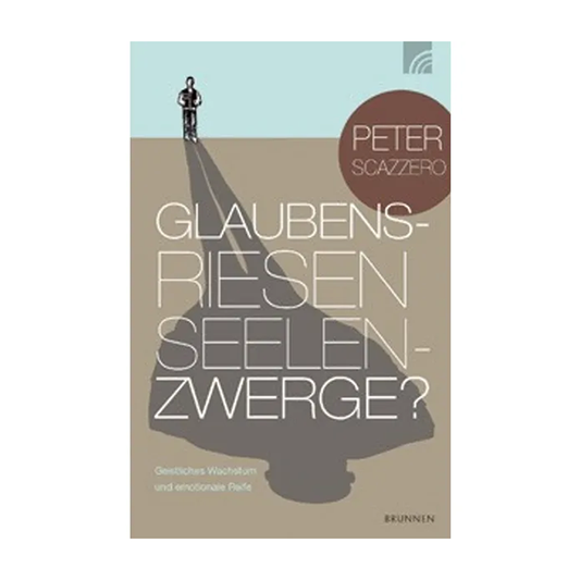Glaubensriesen - Seelenzwerge?