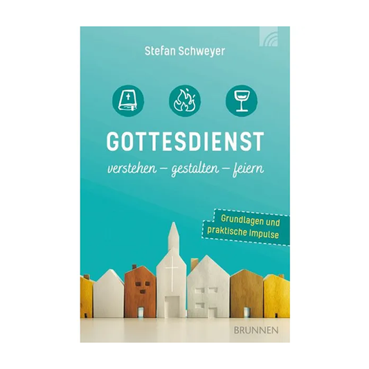 Gottesdienst verstehen - gestalten - feiern