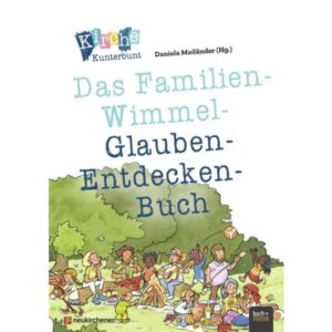 Kirche Kunterbunt - Das Familien-Wimmel-Glauben-Entdecken-Buch