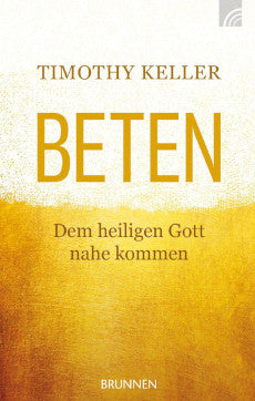 Beten - Dem heiligen Gott nahe kommen